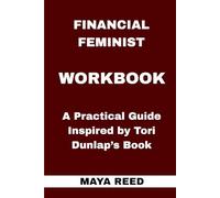 Financial Feminist Workbook: A Practical Guide Inspired by Tori Dunlap’s Book