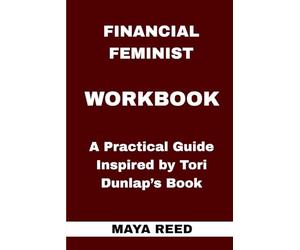 Financial Feminist Workbook: A Practical Guide Inspired by Tori Dunlap’s Book