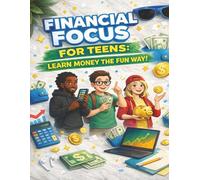 FINANCIAL FOCUS FOR TEENS: LEARNING THE FUN WAY: EASY TO READ PRINT ABOUT FINANCE, STOCK MARKET, CRYPTO AND MORE | 8' X 11" INCHES | 74 PAGES | Gift for Teens, Vacations, Holidays, and Free time