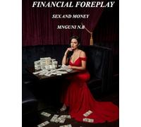 FINANCIAL FOREPLAY: SEX AND MONEY