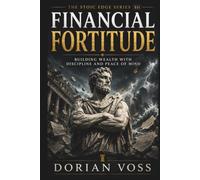 Financial Fortitude: Detachment, clarity, and resilience in wealth-building