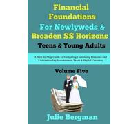 Financial Foundations for Newlyweds & Broaden Your $$ Horizons: A Step-by-Step Guide to Navigate Combining Finances and Understanding Investments, Taxes & Digital Currency - Volume 5