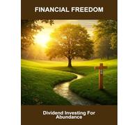 Financial Freedom: Dividend Investing For Abundance