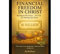 Financial freedom in Christ: Resting in His grace- no toil no striving, just trust