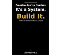 Financial Freedom Made Simple: How to Build the System That Makes Money Work for You Instead of the Other Way Around