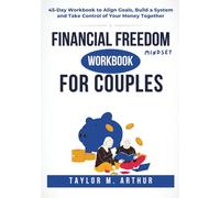 Financial Freedom Mindset Workbook for Couples: 45-Day Workbook to Align Goals, Build a System and Take Control of Your Money Together