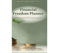Financial Freedom Planner for Beginners in Their 30s: 12 Months of Budgeting, Debt Tracking & Savings Goals - A Plain-English Starting Point