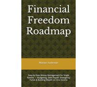 Financial Freedom Roadmap: Step-by-Step Money Management for Single Parents - Budgeting, Debt Payoff, Emergency Funds & Building Wealth on One Income