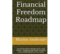 Financial Freedom Roadmap: Step-by-Step Money Management for Single Parents - Budgeting, Debt Payoff, Emergency Funds & Building Wealth on One Income