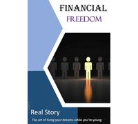 Financial Freedom, The art of living your dreams while you're young: Learn how to multiply your income, build passive revenue, and live your dream life without waiting