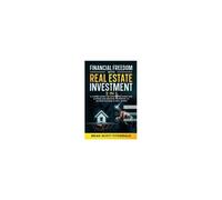 Financial Freedom With Real Estate Investment: A Combo Guide For Mastering Fixing And Flipping And Renting Properties To Achieve Success In Real Estate Paperback Book By Brian Scott Fitzgerald