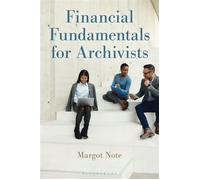 Financial Fundamentals for Archivists - Margot Note - Bloomsbury Libraries Unlimited - ebook (ePub) - Livre