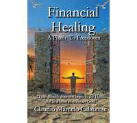 Financial Healing: 21 Chapters and 26 Principles to Break the Chains of Scarcity