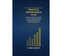 Financial Independence at 40: A Practical, Research-Backed Guide to Building a Global Investment Portfolio and Reclaiming Your Time