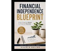 Financial Independence Blueprint: From Financial Stress to Financial Success