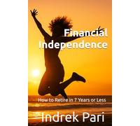Financial Independence: How to Retire in 7 Years or Less