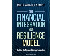 Financial Integration and Resilience Model, The: Building the Museum Financial Ecosystem