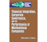 Financial Integration Corporate Governance and the Performance of Multinational Companies by Mitsuhiro Fukao Mitsuhiro Fukao (Auteur)