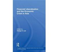 Financial Liberalization and the Economic Crisis in Asia by Chung H. Lee Chung H. Lee (Auteur)