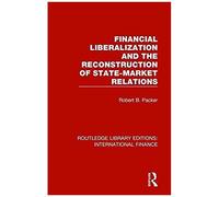 Financial Liberalization And The Reconstruction Of State-Market Relations