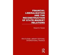 Financial Liberalization And The Reconstruction Of State-Market Relations