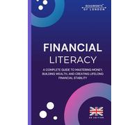 Financial Literacy: A Complete Guide to Managing Your Money, Building Wealth, and Achieving Financial Freedom (UK Edition)