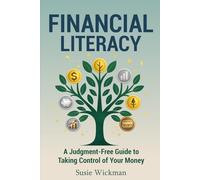Financial Literacy: A Judgment-Free Guide to Taking Control of Your Money
