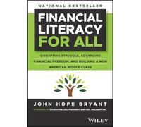 Financial Literacy for All: Disrupting Struggle, Advancing Financial Freedom, and Building a New American Middle Class
