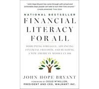 Financial Literacy for All: Disrupting Struggle, Advancing Financial Freedom, and Building a New American Middle Class