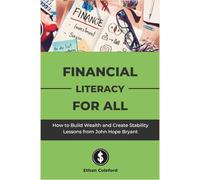 Financial Literacy for All: How to Build Wealth and Create Stability Lessons from John Hope Bryant