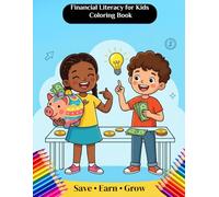 Financial Literacy for Kids: A Fun Coloring Book to Learn Saving, Earning, Smart Spending and Entrepreneurship