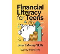Financial Literacy for Teens: Smart money skills