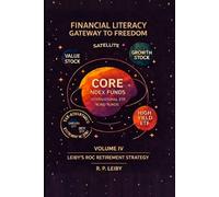 Financial Literacy Gateway to Freedom: Volume 4 Leiby's ROC Retirement Strategy: Redirect Distributions for Tax-Advantaged Income