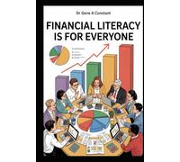Financial Literacy Is For Everyone: The Complete Guide to Money Management, Budgeting and Building Wealth.