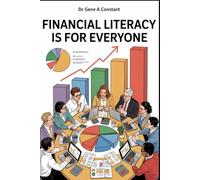 Financial Literacy Is For Everyone: The Complete Guide to Money Management, Budgeting and Building Wealth.