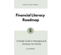 Financial Literacy Roadmap: A Simple Guide to Managing & Growing Your Money