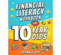 Financial Literacy Workbook for 10 Year Olds: A Complete 5th Grade Money System That Builds Confident Savers, Smart Spenders, and Entrepreneurial Thinking in 12 Lessons