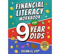 Financial Literacy Workbook for 9-Year-Olds: A Complete 4th Grade Workbook with Lessons and Fun Activities to Build Smart Spending and Saving Habits