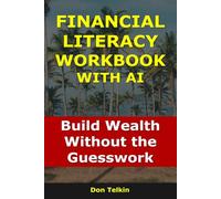 Financial Literacy Workbook With AI: Build Wealth Without the Guesswork