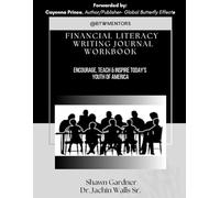Financial Literacy Writing Journal Workbook: Encourage, Teach & Inspire Today's Youth of America