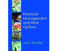 Financial Management and Real Options by Jack Templeton College Oxford Warwick Business School London Business School Broyles Broyles, Jack, Broyles, J. E. (Auteur)