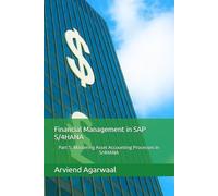 Financial Management in SAP S/4HANA: Part 5: Mastering Asset Accounting Processes in S/4HANA