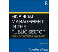 Financial Management In The Public Sector: Tools, Applications And Cases (Paperback) Xiaohu Wang, (Auteur)