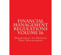 Financial Management Regulations Volume 16: Department of Defense Debt Management