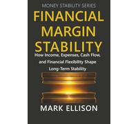Financial Margin Stability: How Income, Expenses, Cash Flow, and Financial Flexibility Shape Long-Term Stability