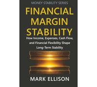 Financial Margin Stability: How Income, Expenses, Cash Flow, and Financial Flexibility Shape Long-Term Stability