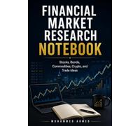 FINANCIAL MARKET RESEARCH NOTEBOOK: Stocks, Bonds, Commodities, Crypto, and Trade Ideas