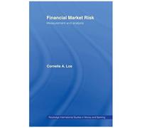 Financial Market Risk: Measurement And Analysis (Routledge International Studies In Money And Banking)