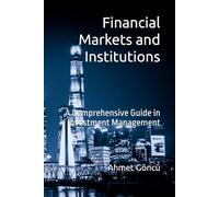 Financial Markets and Institutions: A Comprehensive Guide in Investment Management