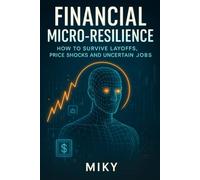 Financial Micro-Resilience: How to Survive Layoffs, Price Shocks and Uncertain Jobs